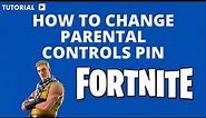 How to change Fortnite parental controls pin