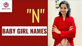 Modern Baby Girl Names Starts with N | N Letter Baby Girl Names | Unique N Letter Baby Girl Names