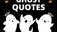 120 Best Ghost Quotes, Sayings & Captions - Lil Tigers