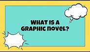 What is a Graphic Novel?