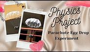 Parachute Egg Drop Experiment- Physics Project | THEA