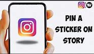How To Pin A Sticker On Instagram Story 2023 (Android & IOS)