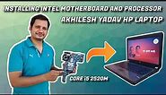 Installing Intel Motherboard and Processor in Akhilesh Yadav HP Laptop || Core i5 2520m 🔥🔥
