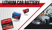 10 Best Lithium Car Battery 2024 – Review & Buying Guide