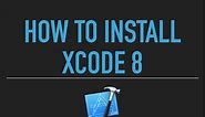 Xcode 8 Tutorial - How to download & Install Xcode on Mac for iOS Development