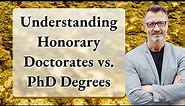Understanding Honorary Doctorates vs. PhD Degrees