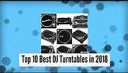 Top 10 Best DJ Turntables in 2018