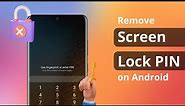 [3 Ways] How to Remove Screen Lock PIN on Android Phone 2023
