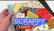 How To Make Scrappy Fabric for Unique Sewing Projects