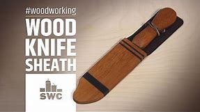 How to make a wooden knife sheath