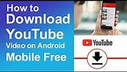 How to download YouTube videos on android mobile