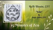 15 Minutes of Zen! Zentangle method of drawing! Yolo!
