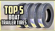 ✅Top 5 Best Boat Trailer Tires of 2024 Reviewes