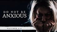 DO NOT be ANXIOUS about ANYTHING || Bible Reading MATTHEW 6:25-34