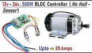 Wooow ! 12v to 36v 500w Brushless DC Motor Controller - Run BLDC Motors without Hall Sensor