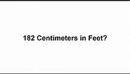 182 cm in feet? How to Convert 182 Centimeters(cm) in Feet?