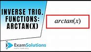 Inverse Trig. Functions : arctan(x) : ExamSolutions