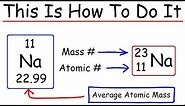 How To Calculate The Number of Protons, Neutrons, and Electrons - Chemistry