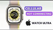 How to Fix Apple Watch Ultra Not Connecting to Cellular