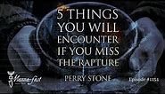 5 Things You Will Encounter If You Miss the Rapture | Episode #1134 | Perry Stone