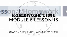 Eureka Math Homework Time Grade 4 Module 5 Lesson 15