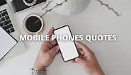 65 Mobile Phone Quotes On Success In Life – OverallMotivation