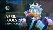 April Fools 2020 | Official Skins Trailer - League of Legends