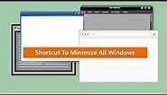 Shortcut To Minimize All Windows In Microsoft Windows