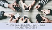 What age should kids get smartphones? Parenting Tips
