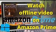 Amazon Prime Video App for Pc in Windows 10. Watch offline video in Amazon Prime PC App