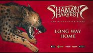 Shaman's Harvest - "Long Way Home" (Red Hands Black Deeds) 2017