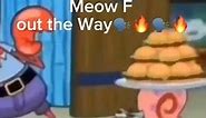 Meow F out the way