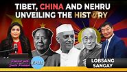 EP-131 | China-Tibet-Nehru Saga and The Escape of Dalai Lama With Lobsang Sangay
