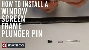 How to install the 70-009 window screen frame plunger pin
