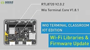 Wio Terminal Classroom with IoT | Wi-Fi Libraries and Firmware Update
