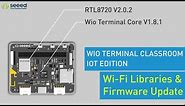 Wio Terminal Classroom with IoT | Wi-Fi Libraries and Firmware Update