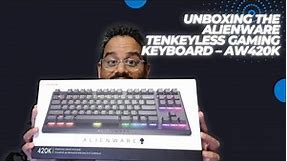 Unboxing the Alienware Tenkeyless Gaming Keyboard AW420K