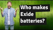 Who makes Exide batteries?