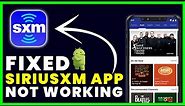 SXM App Not Working: How to Fix SiriusXM App Not Working