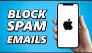 How to Block Spam Emails on Iphone! (Easy)