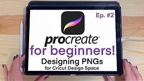 PROCREATE FOR BEGINNERS | How to Design PNGs for Cricut Design Space | Creative Design Series EP #2