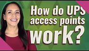 How do UPS access points work?