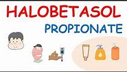 Halobetasol propionate ointment, lotion and foam