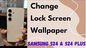 How to Change Lock Screen Wallpaper in Samsung Galaxy S24 and S24 Plus | Set Wallpaper on Samsung