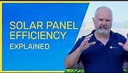 Solar Panel Efficiency: What Is It? — and Does It Matter?