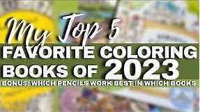MY TOP 5 FAVORITE COLORING BOOKS FOR 2023 | Adult Coloring