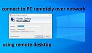 How to connect to PC remotely over network using remote desktop | Remote desktop connection