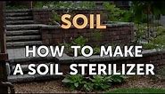 How to Make a Soil Sterilizer