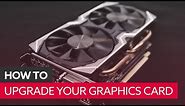 How to install your graphics card | Upgrade GPU