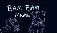 Bam Bam // Animation Meme Commission